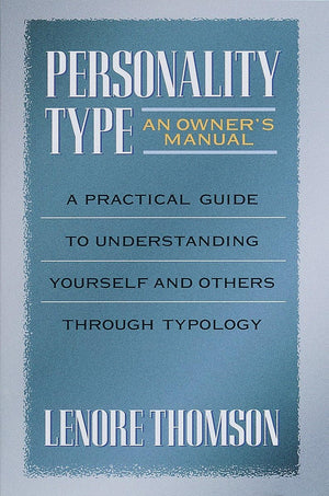 Personality Type: An Owner's Manual: A Practical Guide to Understanding Yourself and Others Through Typology (Jung on the Hudson,New
