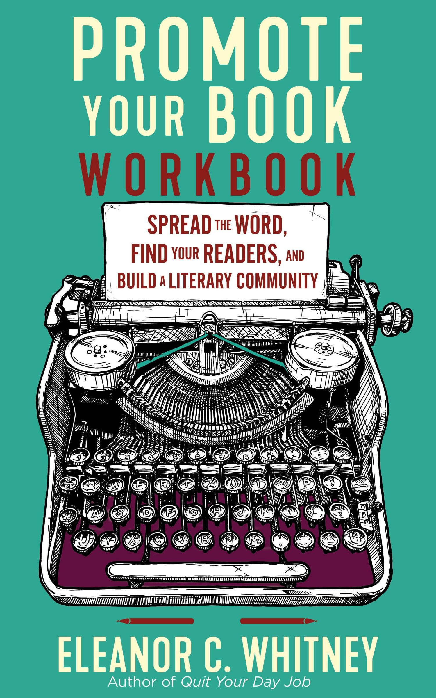 Promote Your Book: Spread the Word, Find Your Readers, and Build a Literary Community,New