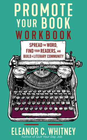 Promote Your Book: Spread the Word, Find Your Readers, and Build a Literary Community,New