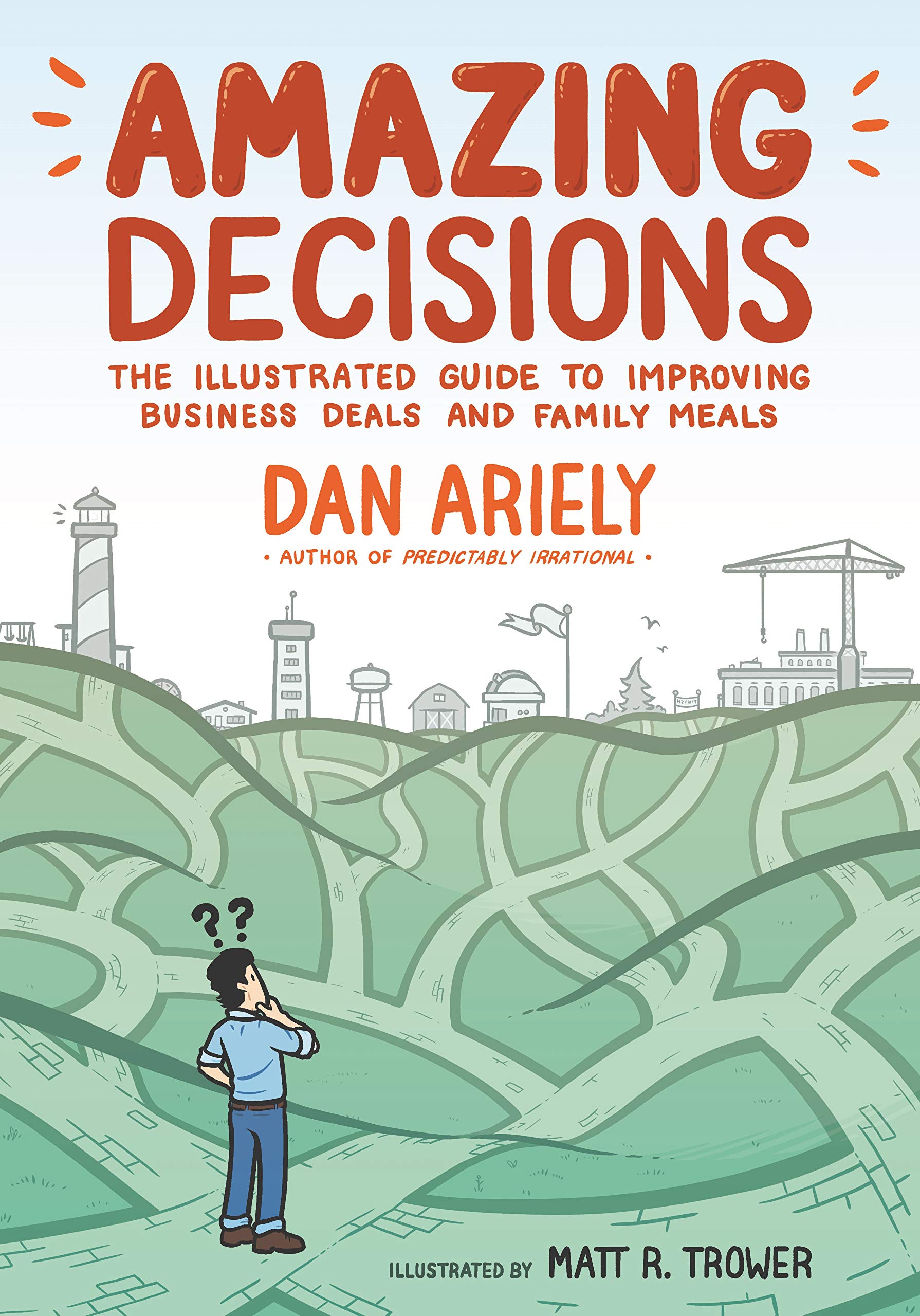 Amazing Decisions: The Illustrated Guide to Improving Business Deals and Family Meals,Used