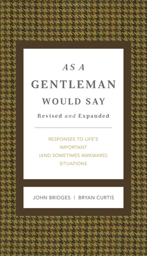 As a Gentleman Would Say Revised and Expanded: Responses to Life's Important (and Sometimes Awkward) Situations (The GentleManne,Used