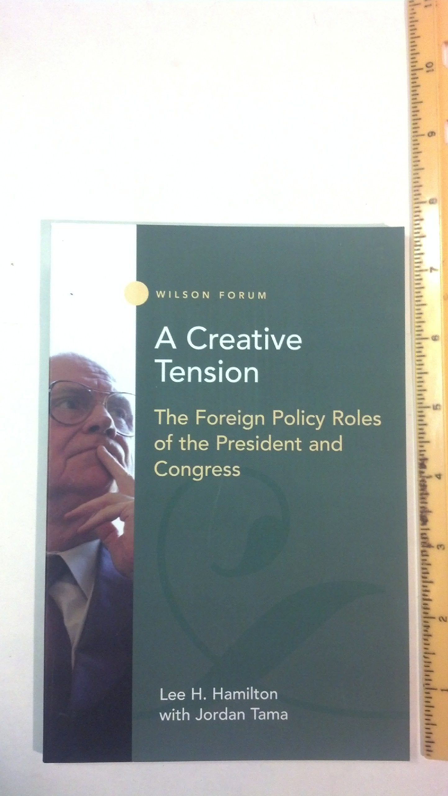 A Creative Tension: The Foreign Policy Roles of the President and Congress (Wilson Forum),Used