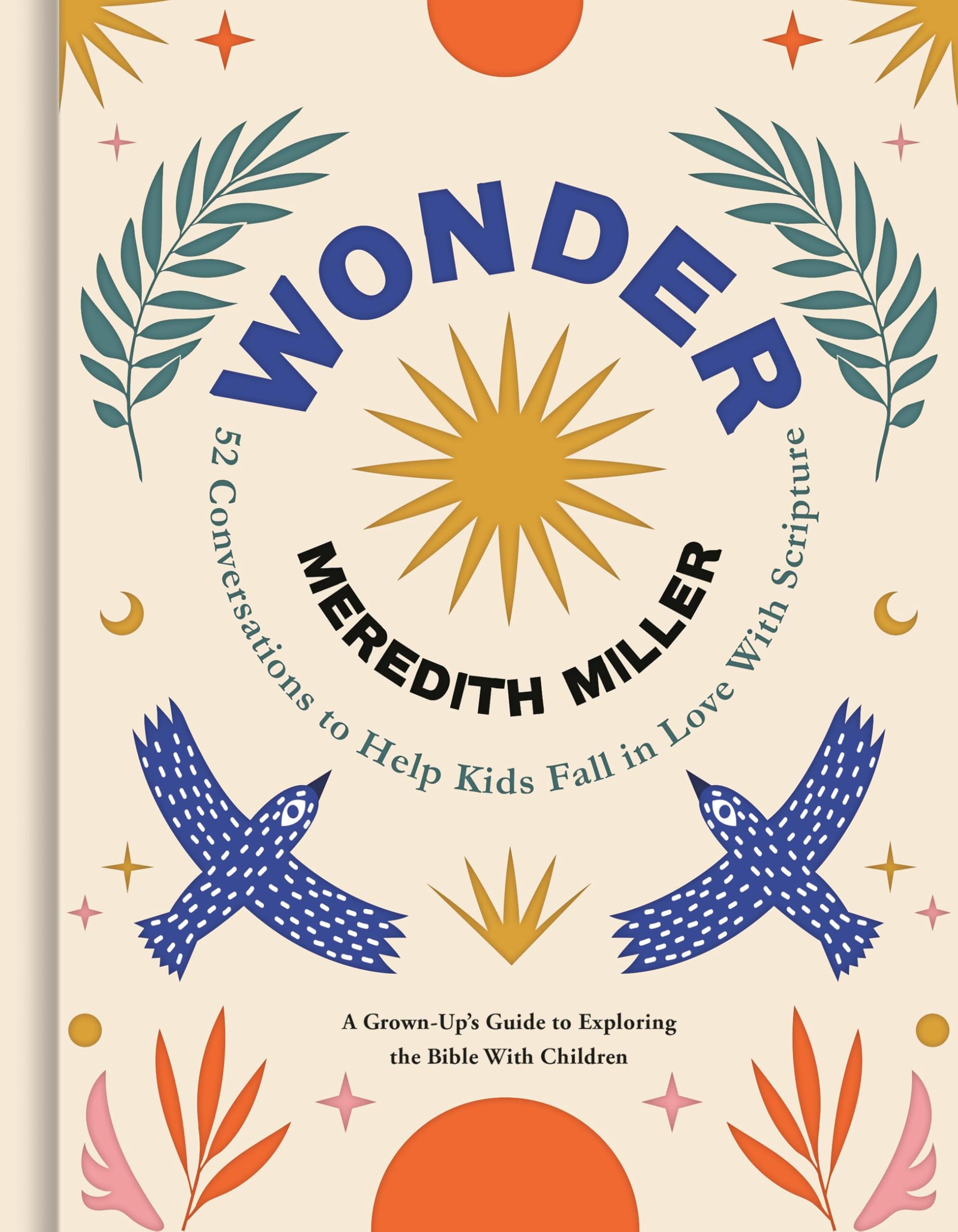 Wonder: 52 Conversations To Help Kids Fall In Love With Scripture