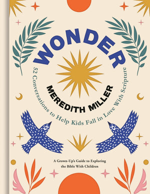 Wonder: 52 Conversations To Help Kids Fall In Love With Scripture