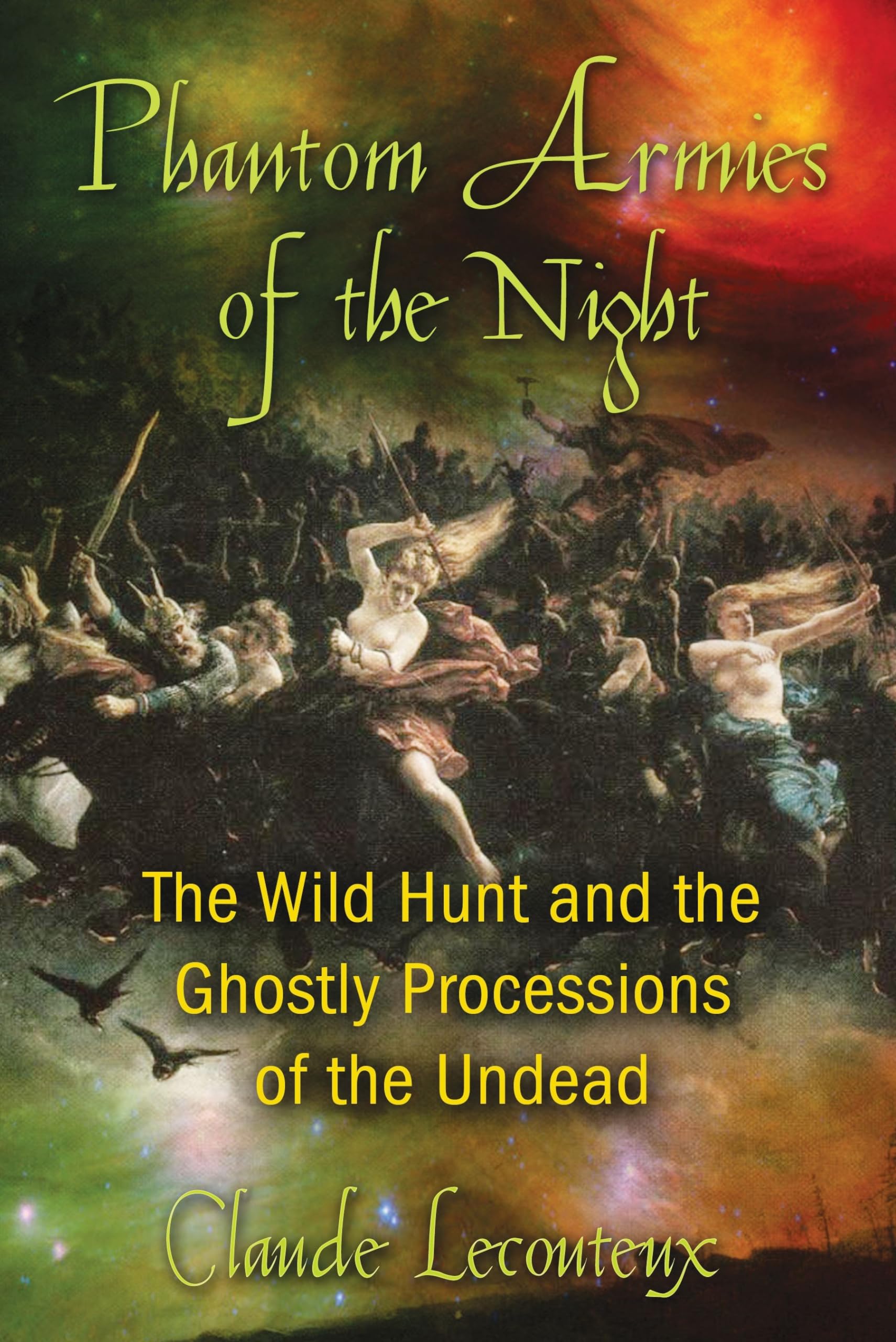 Phantom Armies Of The Night: The Wild Hunt And The Ghostly Processions Of The Undead