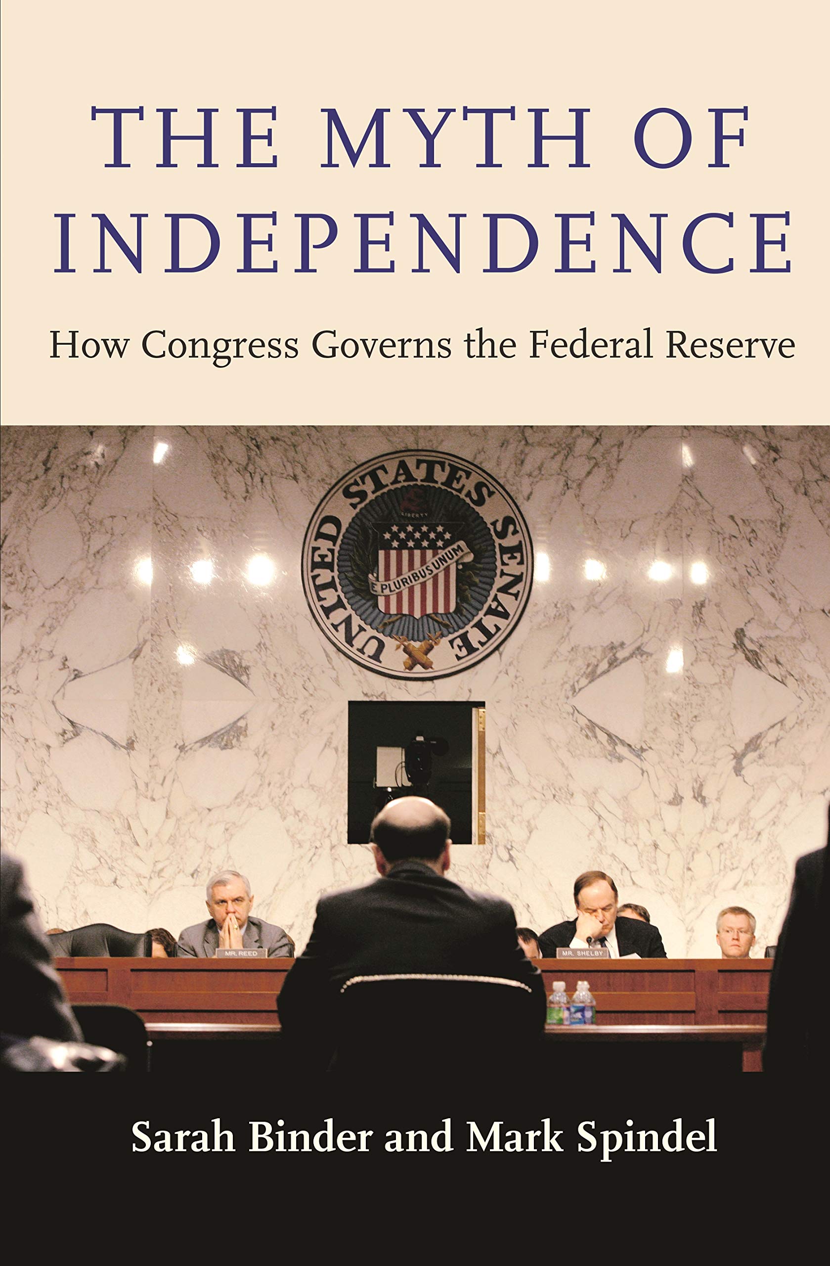 The Myth Of Independence: How Congress Governs The Federal Reserve,Used