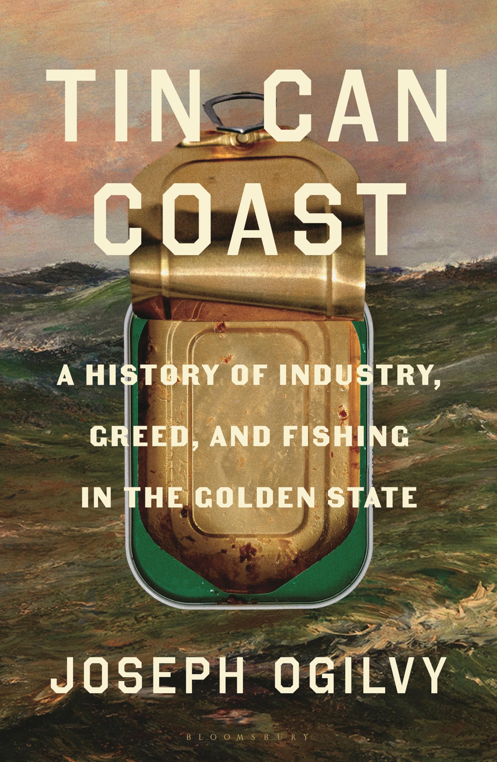 Tin Can Coast: A History Of Industry, Greed, And Fishing In The Golden State