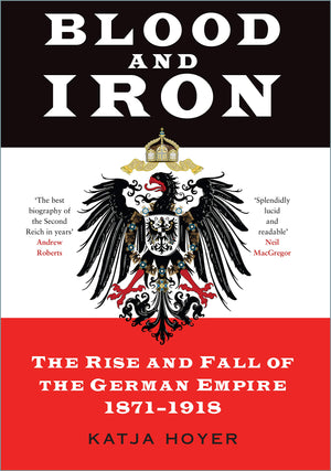 Blood And Iron: The Rise And Fall Of The German Empire 18711918,Used