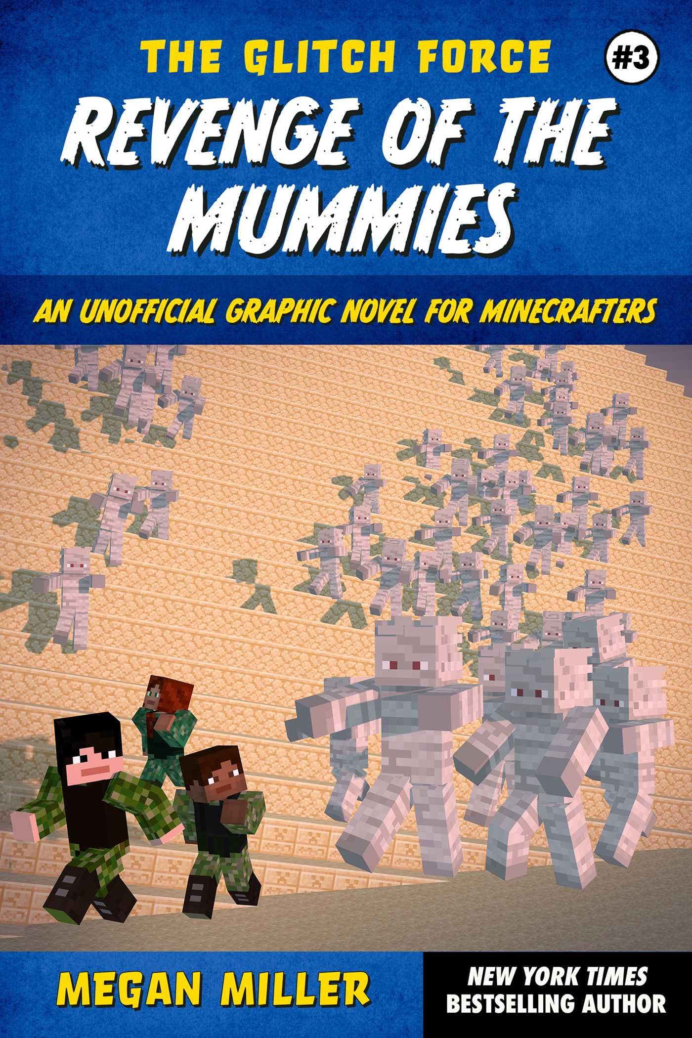 Revenge Of The Mummies: An Unofficial Graphic Novel For Minecrafters (The Glitch Force)