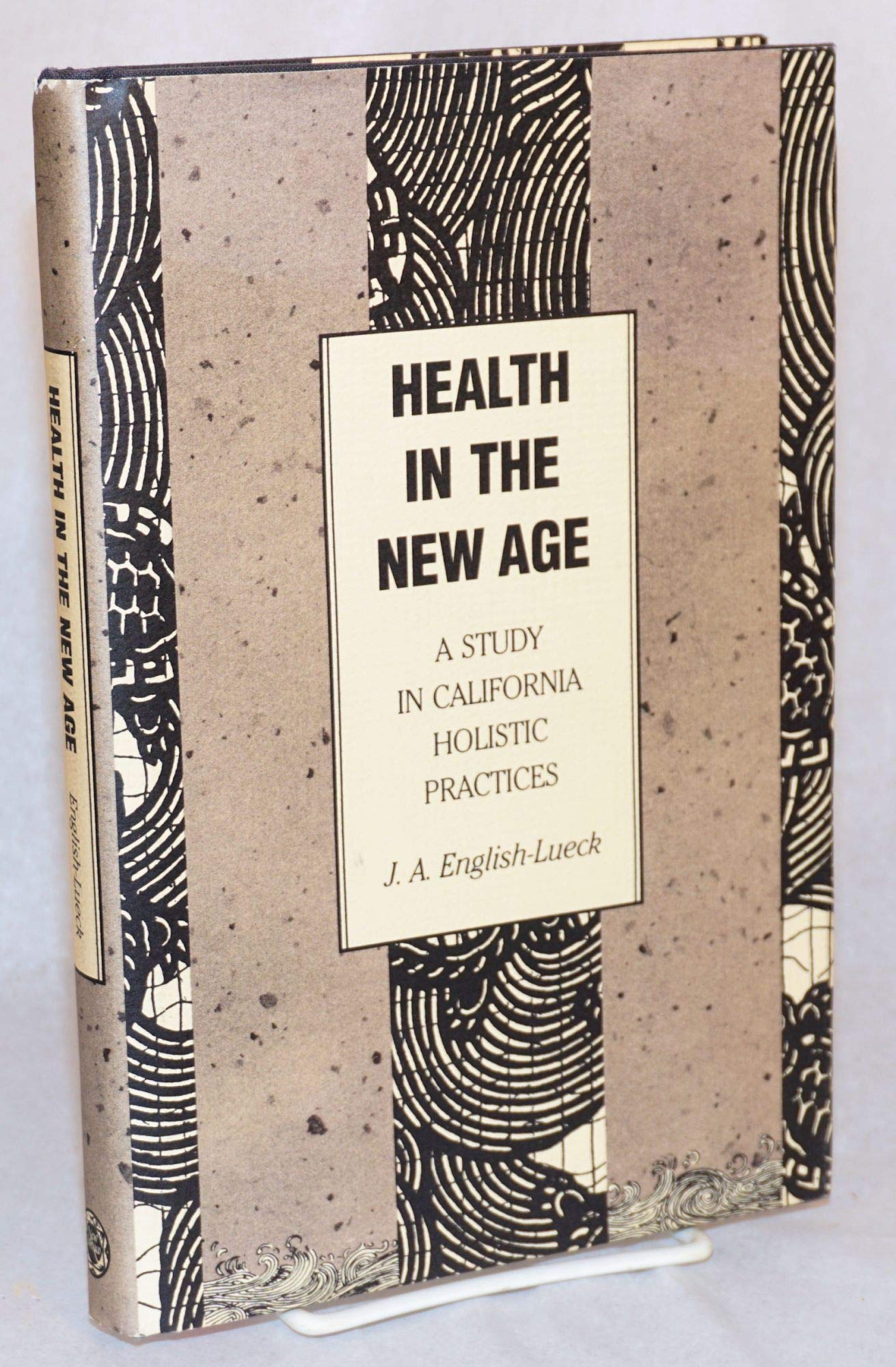 Health in the New Age: A Study in California Holistic Practices,Used