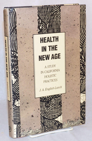 Health in the New Age: A Study in California Holistic Practices,Used