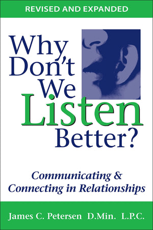 Why Dont We Listen Better? Communicating & Connecting In Relationships 2Nd Edition,New