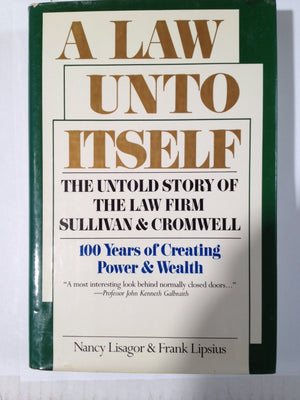 A Law Unto Itself: The Untold Story Of The Law Firm Of Sullivan And Cromwell