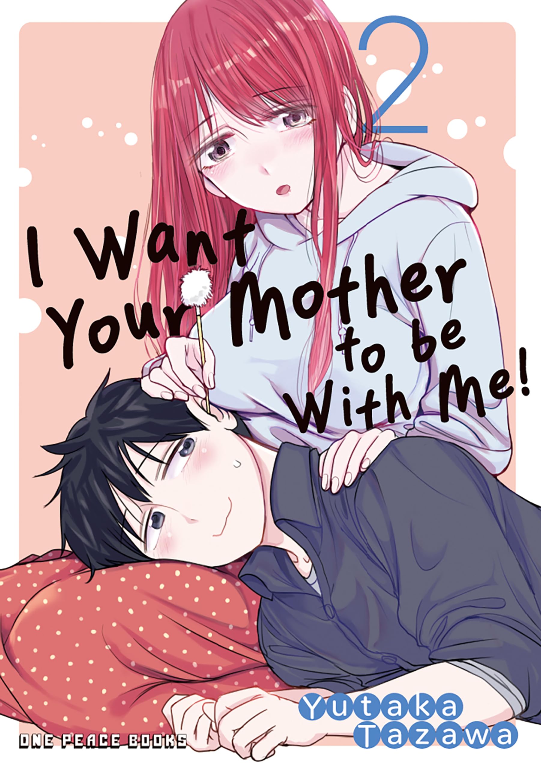 I Want Your Mother To Be With Me! Volume 2