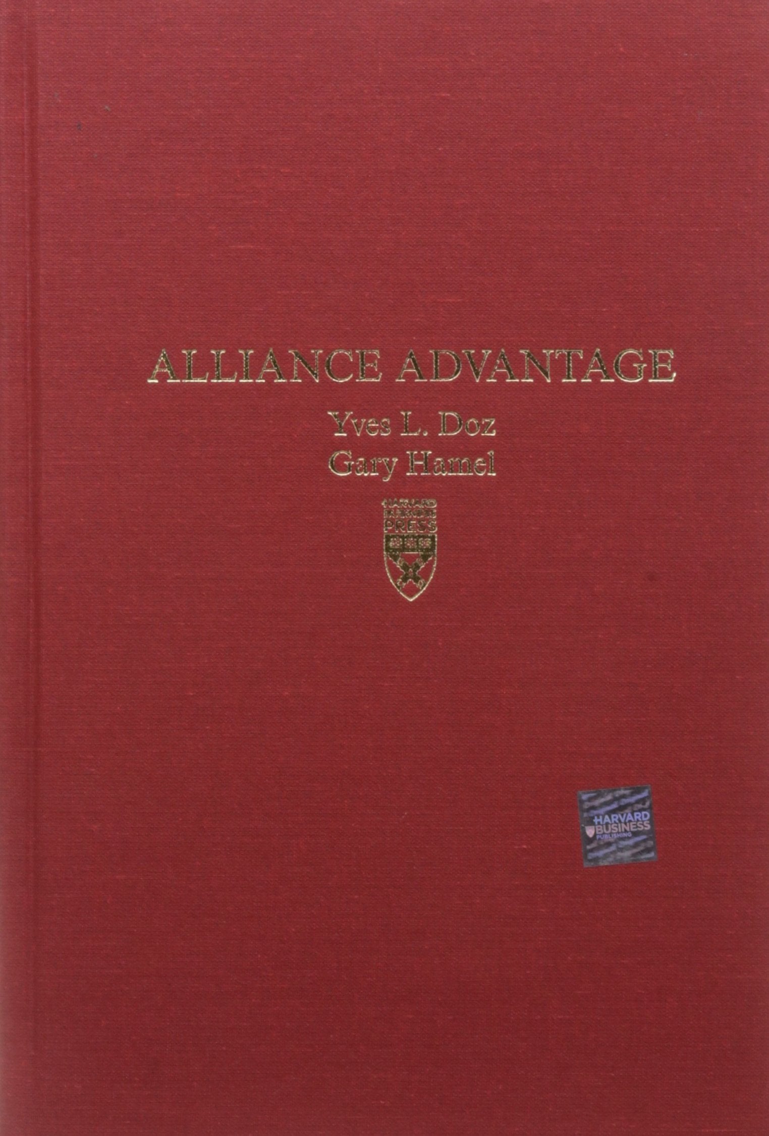 Alliance Advantage: The Art Of Creating Value Through Partnering -Like New