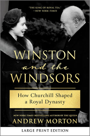 Winston And The Windsors (Large Print Edition): How Churchill Shaped A Royal Dynasty  A Usa Today Bestseller British History Bo