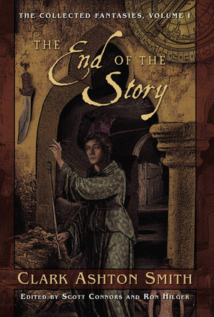 The End of the Story (The Collected Fantasies of Clark Ashton Smith, Vol. 1),Used