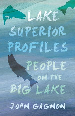 Lake Superior Profiles: People On The Big Lake (Great Lakes Books),Used