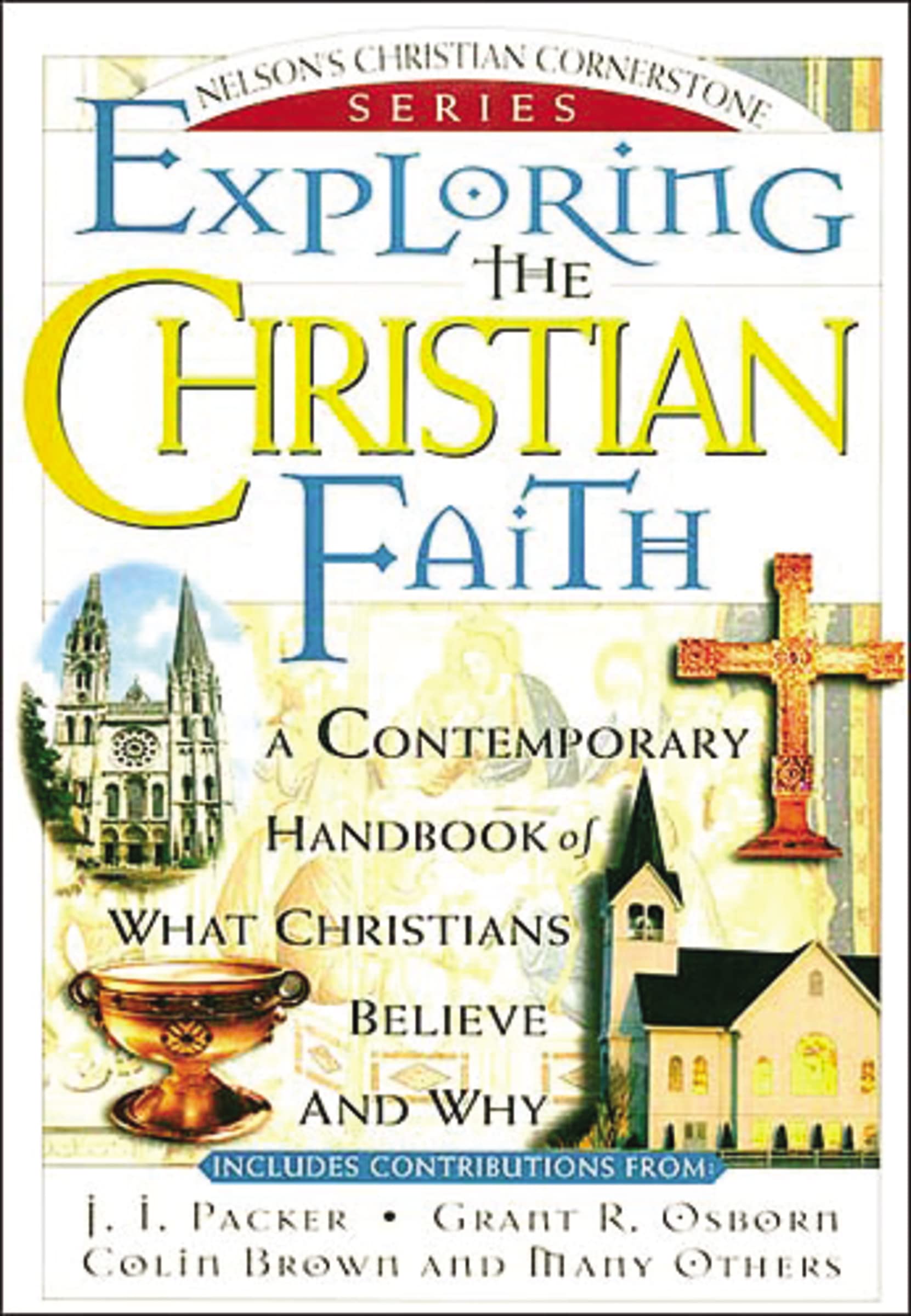 Exploring the Christian Faith: Nelson's Christian Cornerstone Series,New
