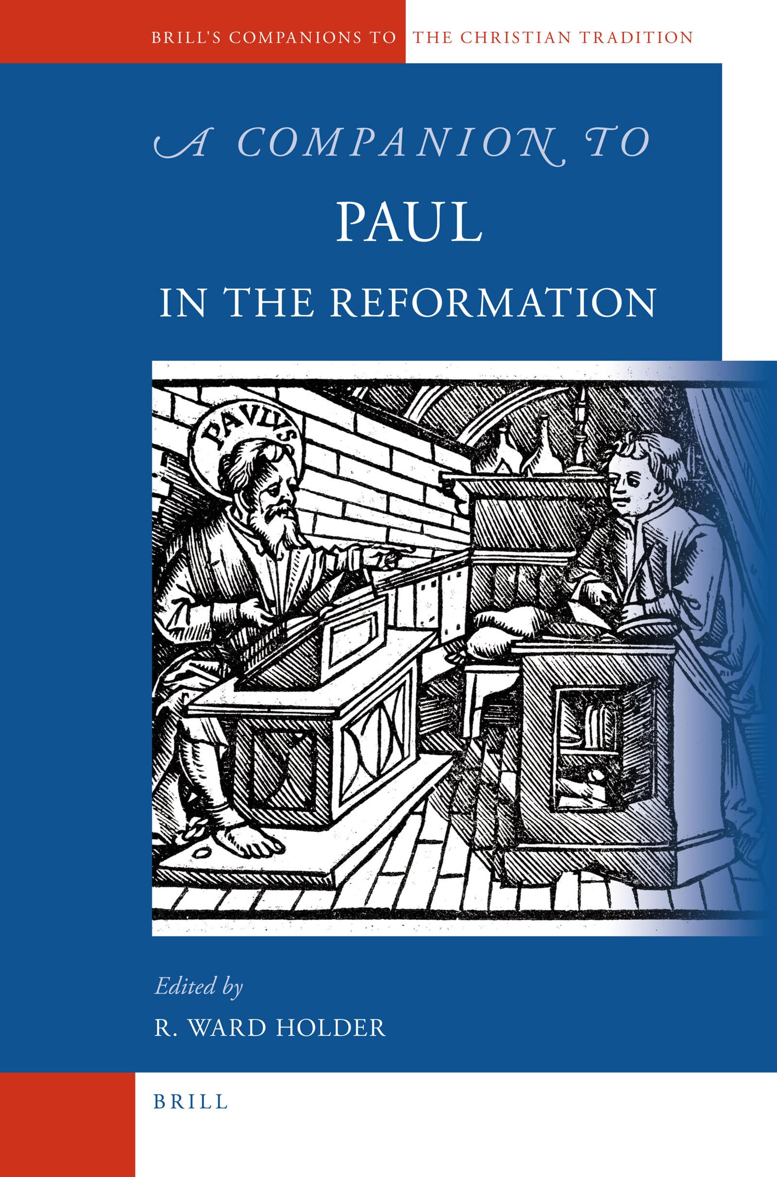 A Companion To Paul In The Reformation (Brill'S Companions To The Christian Tradition, 15)