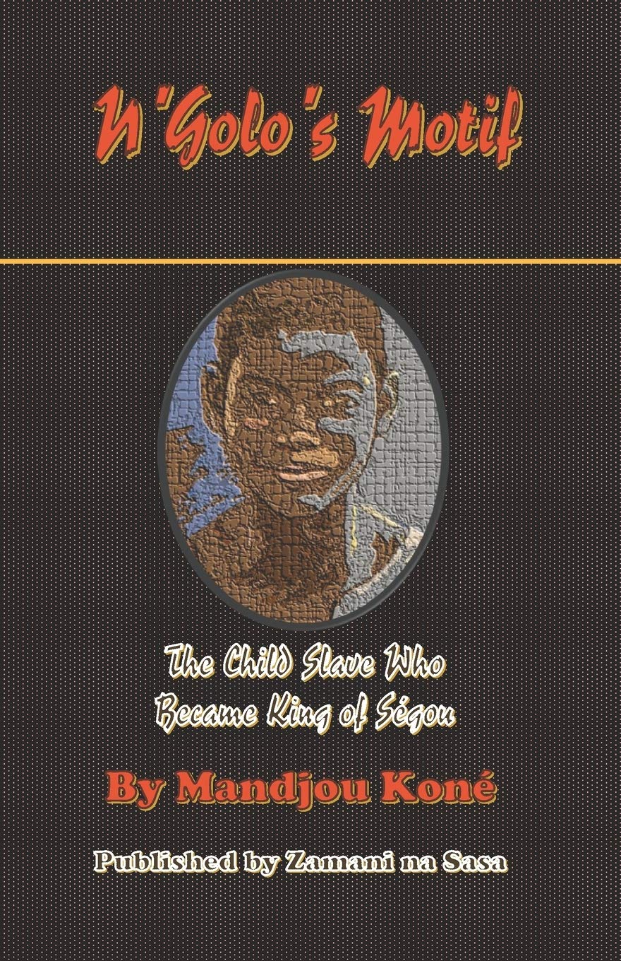 NGolos Motif: NGolo, The Child Slave Who Became King of Sgou (Based on events that took place in Sgou),Used