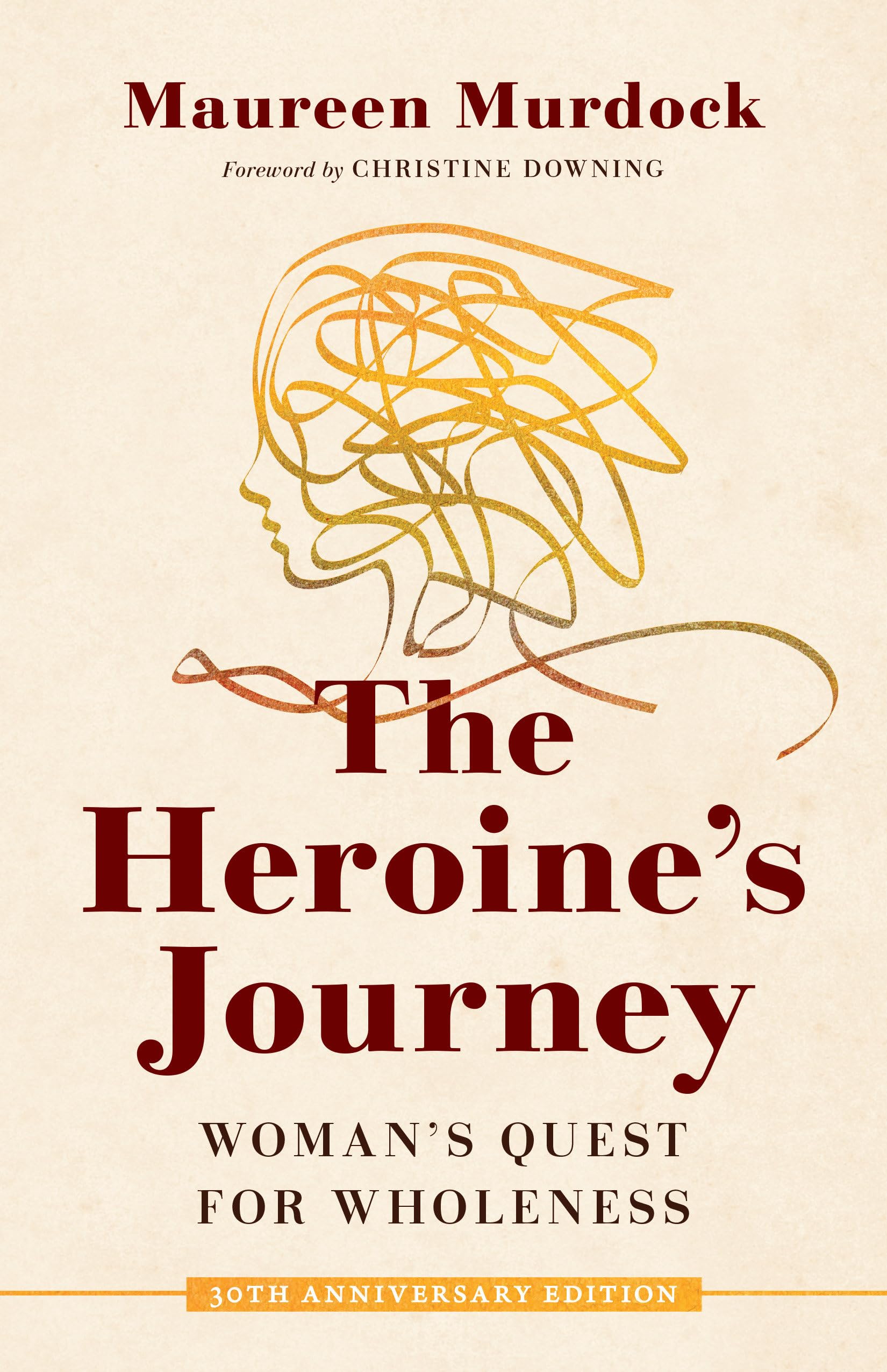 The Heroine's Journey: Woman's Quest for Wholeness,New