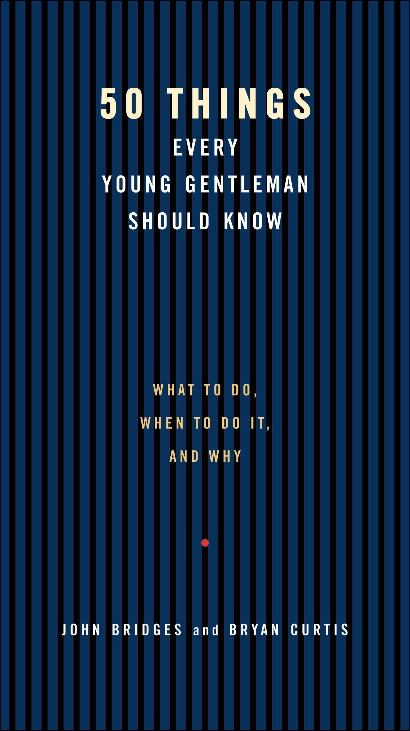 50 Things Every Young Gentleman Should Know: What to Do, When to Do It, and Why,New