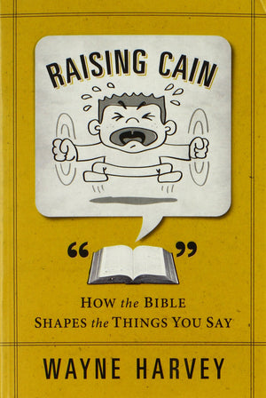 Raising Cain: How the Bible Shapes the Things You Say,Used