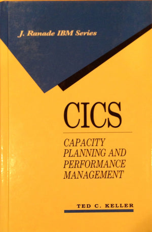 Cics: Capacity Planning and Performance Management (J RANADE SERIES ON COMPUTER COMMUNICATIONS),Used