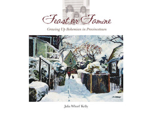 Feast or Famine Growing Up Bohemian in Provincetown,New