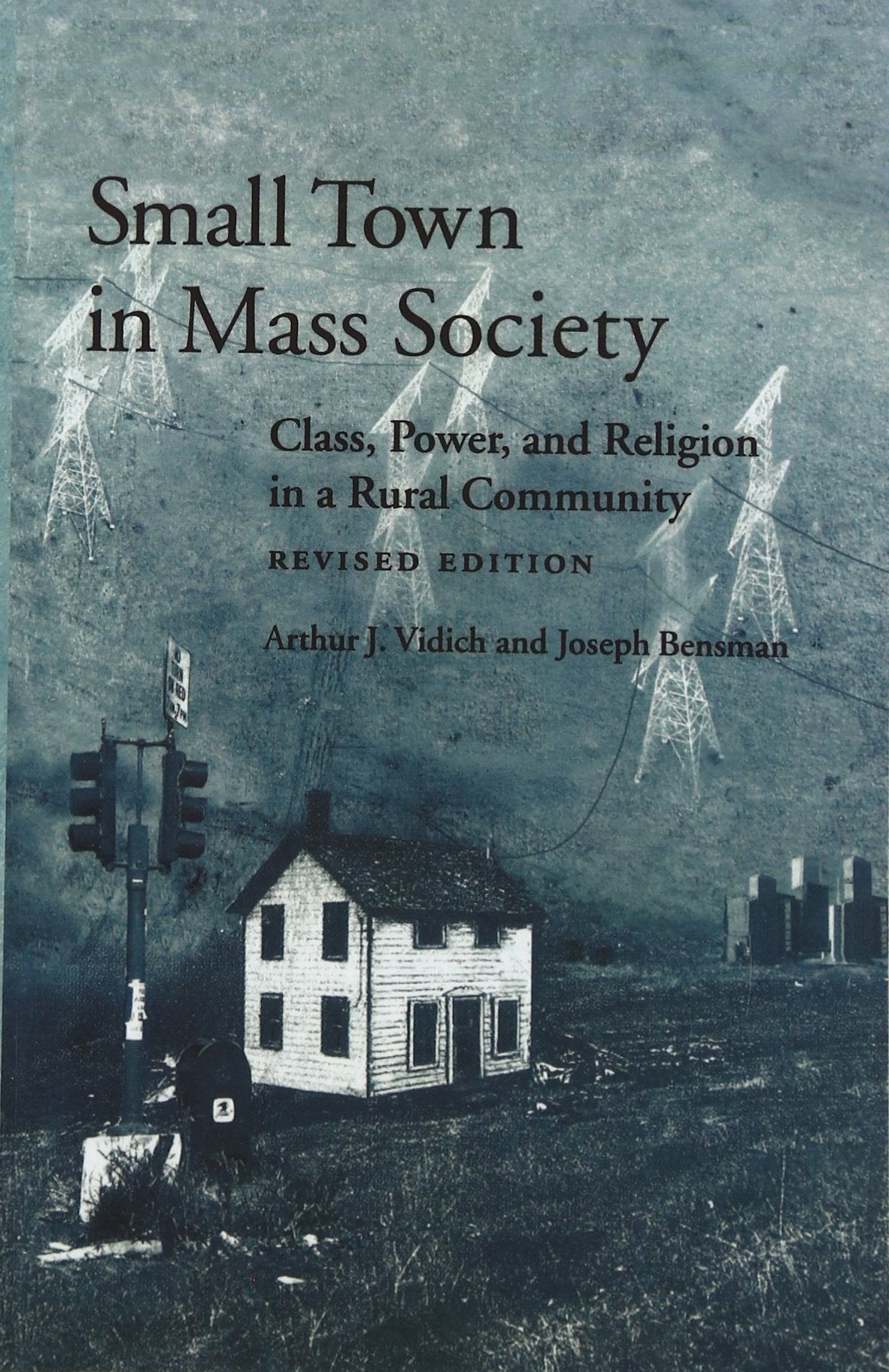 Small Town in Mass Society: Class, Power, and Religion in a Rural Community,Used