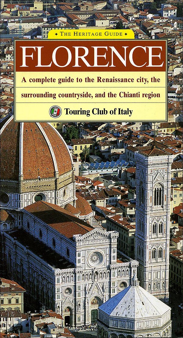 The Heritage Guide Florence: A Complete Guide to the Renaissance City, the Surrounding Countryside, and the Chianti Region (Heri,Used