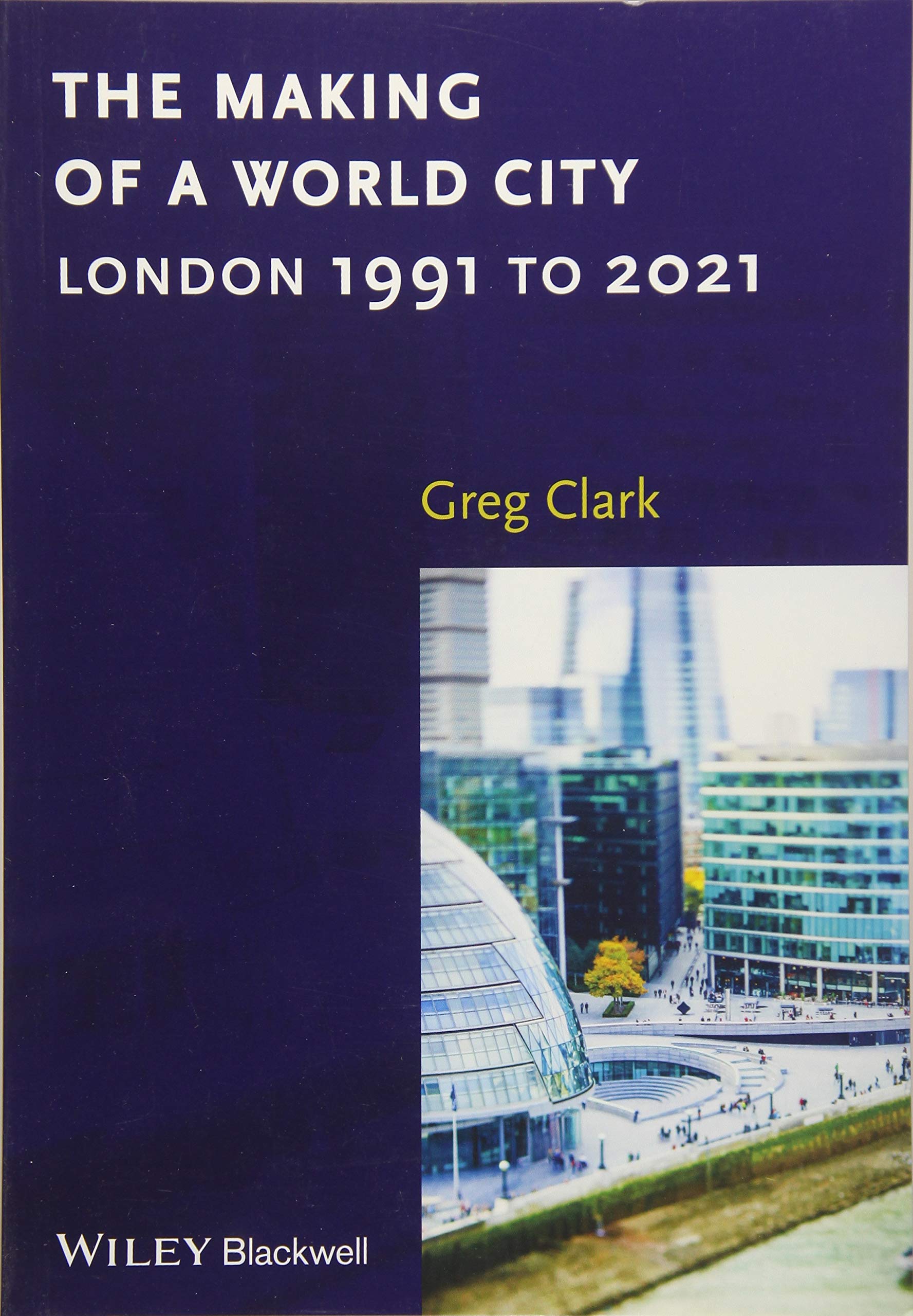 The Making Of A World City: London 1991 To 2021,Used