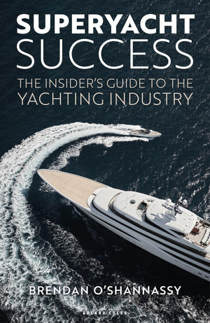 Superyacht Success: The InsiderS Guide To The Yachting Industry