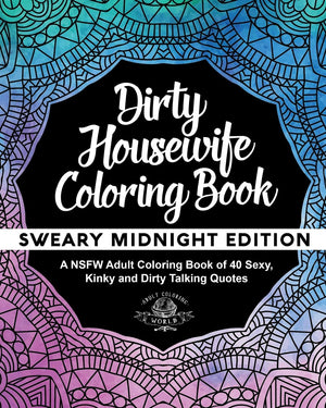 Dirty Housewife Coloring Book: A NSFW Adult Coloring Book of 40 Sexy, Kinky and Dirty Talking Quotes (Sexy Coloring Books),New
