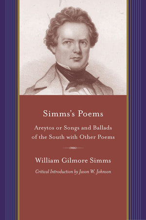 Simms'S Poems: Areytos Or Songs And Ballads Of The South With Other Poems (Projects Of The Simms Initiatives),Used