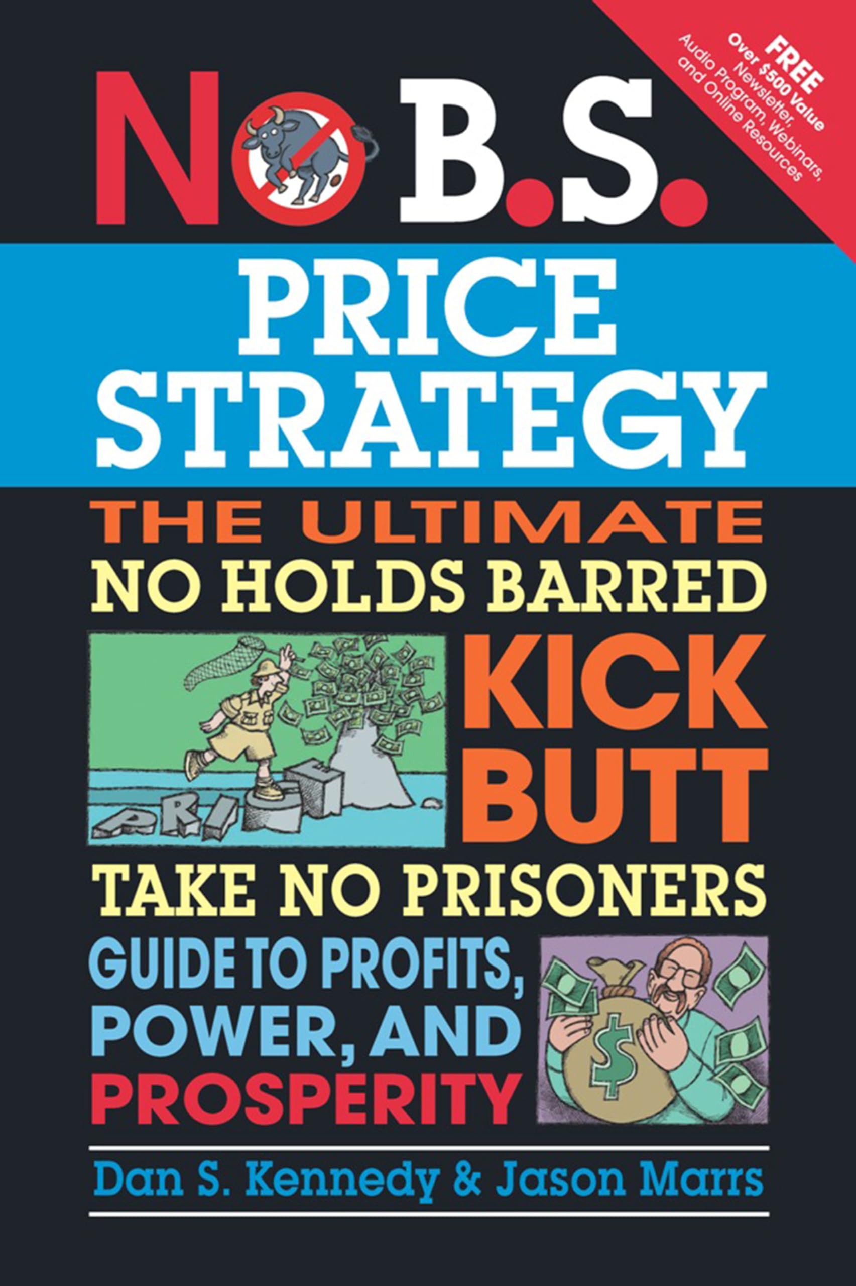 No B.S. Price Strategy: The Ultimate No Holds Barred Kick Butt Take No Prisoner Guide to Profits, Power, and Prosperity,Used