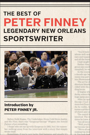 The Best Of Peter Finney, Legendary New Orleans Sportswriter,New