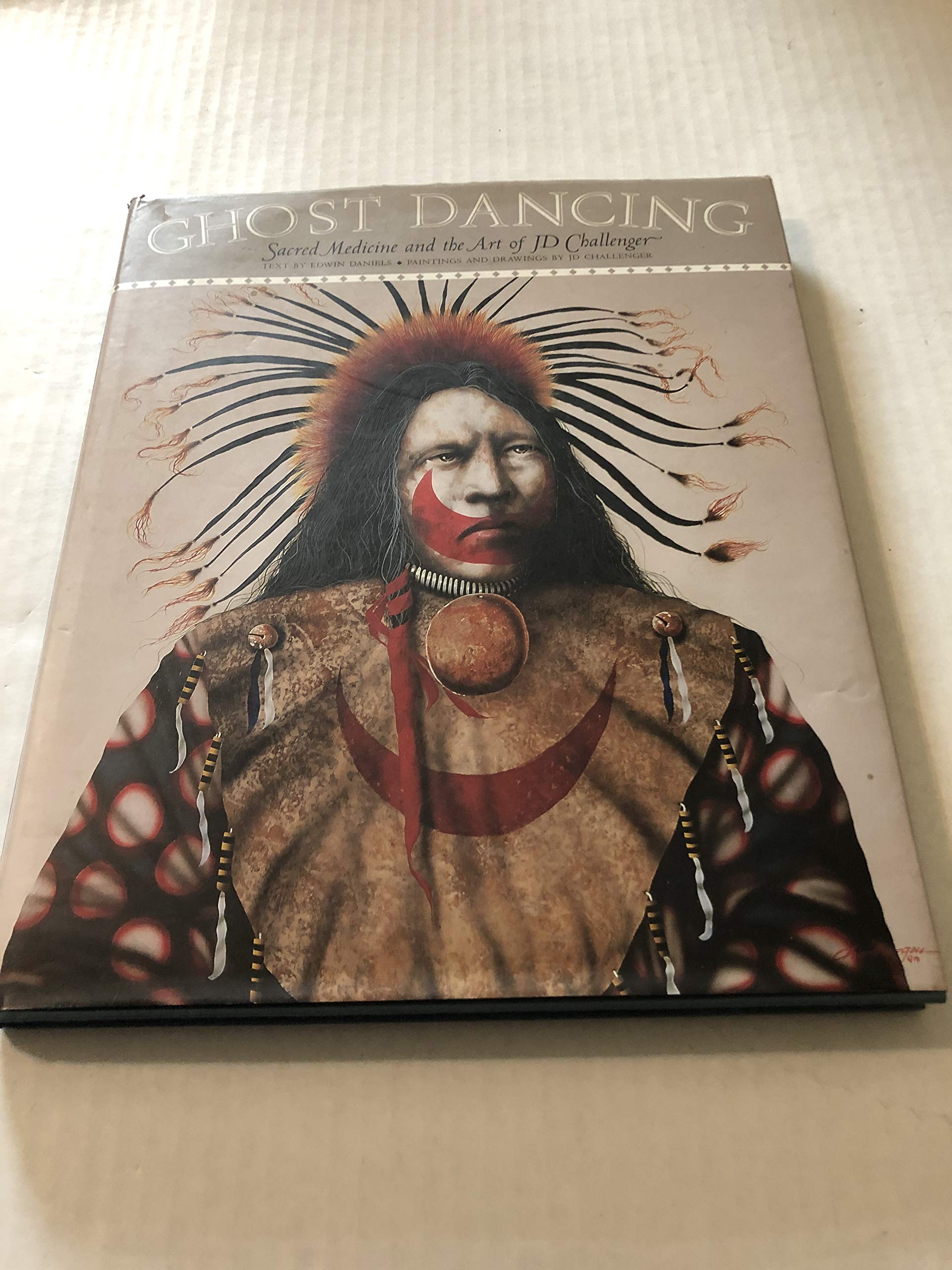 Ghost Dancing: Sacred Medicine and the Art of JD Challenger,Used