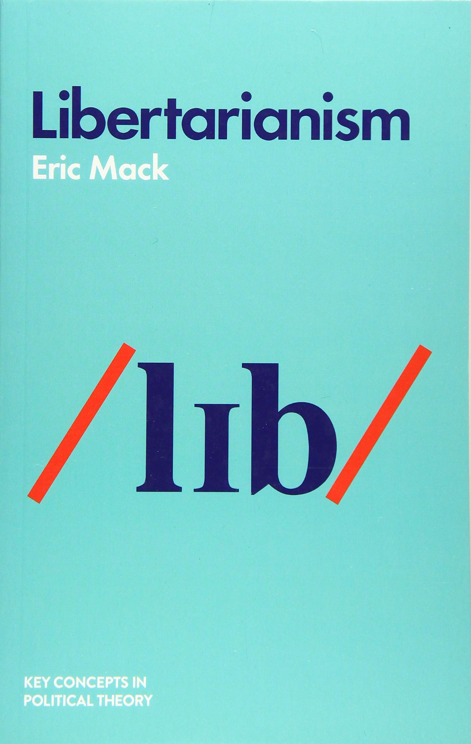 Libertarianism (Key Concepts in Political Theory),New