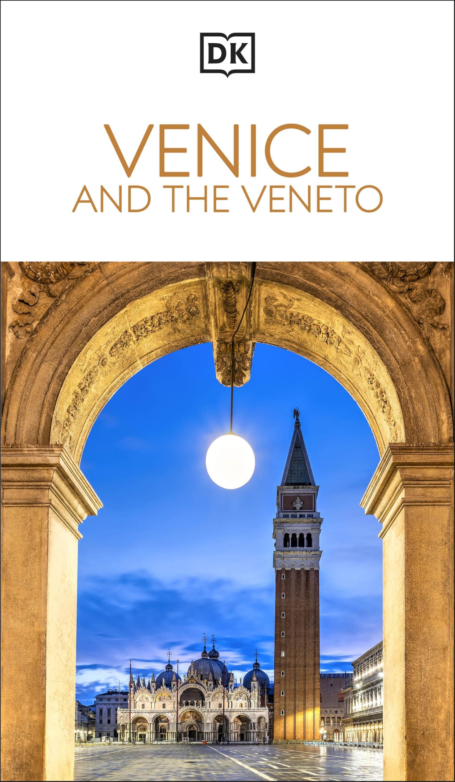Dk Venice And The Veneto: MustSee Sights. Culture & History. Detailed Maps & Tours. Covers San Marco, Verona, & More (Travel Gu