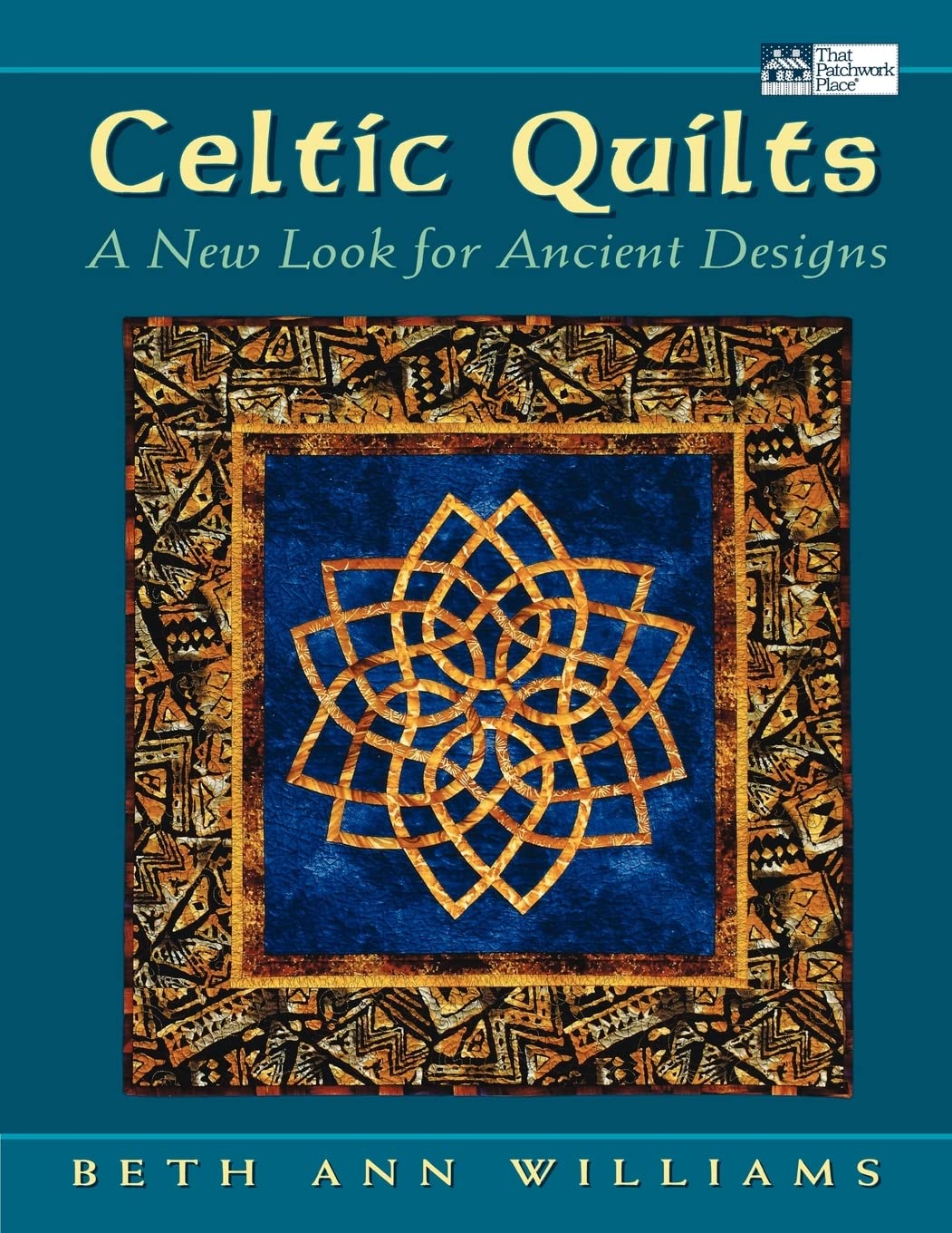 Celtic Quilts: A New Look For Ancient Designs (That Patchwork Place)