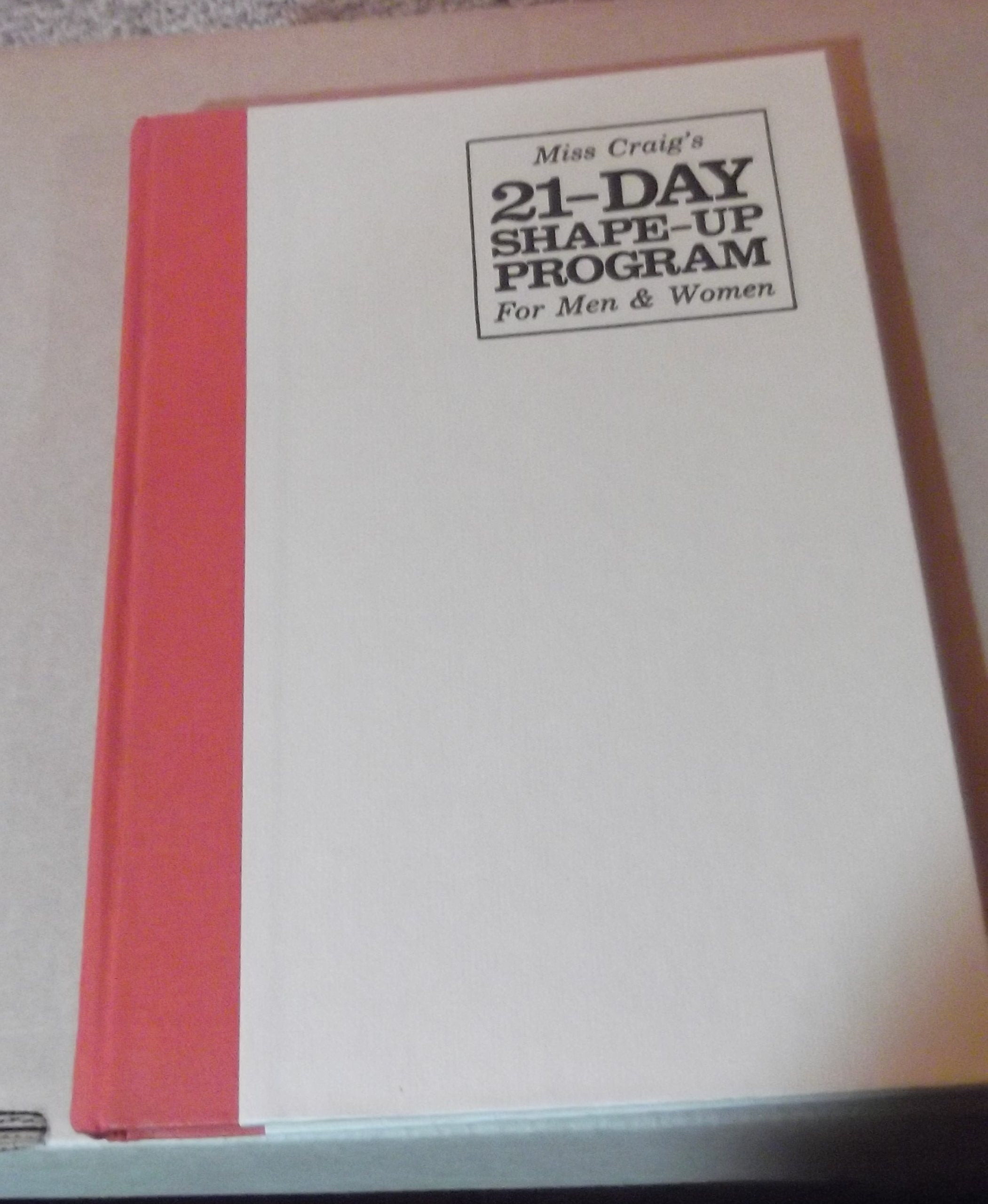 Miss Craig s 21Day ShapeUp Program for Men and Women: A Plan of Natural Movement Exercises for Anyone in Search of a Trim and