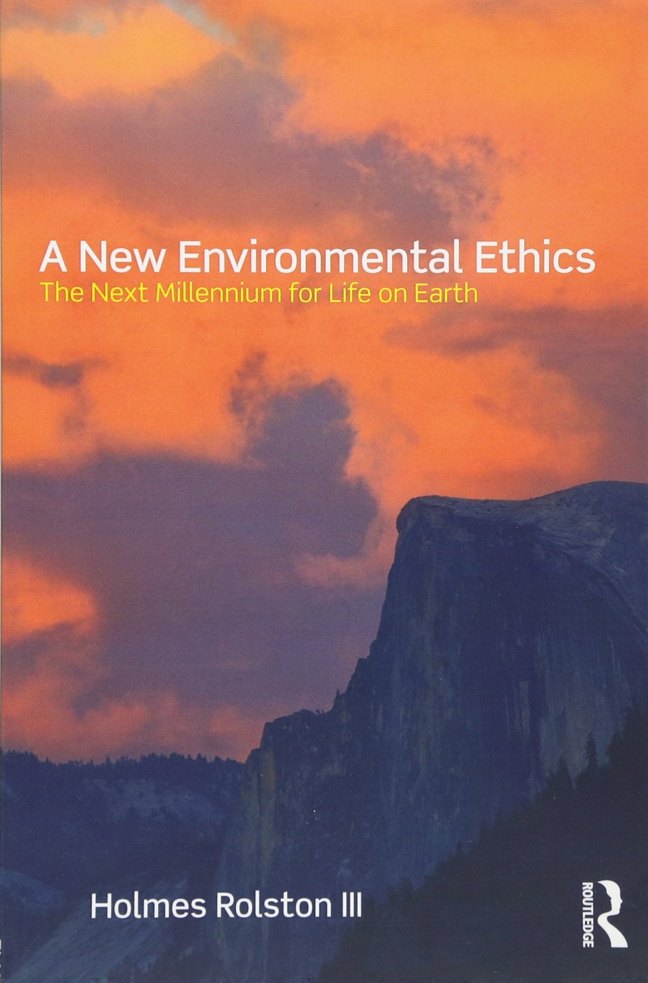 A New Environmental Ethics: The Next Millennium For Life On Earth
