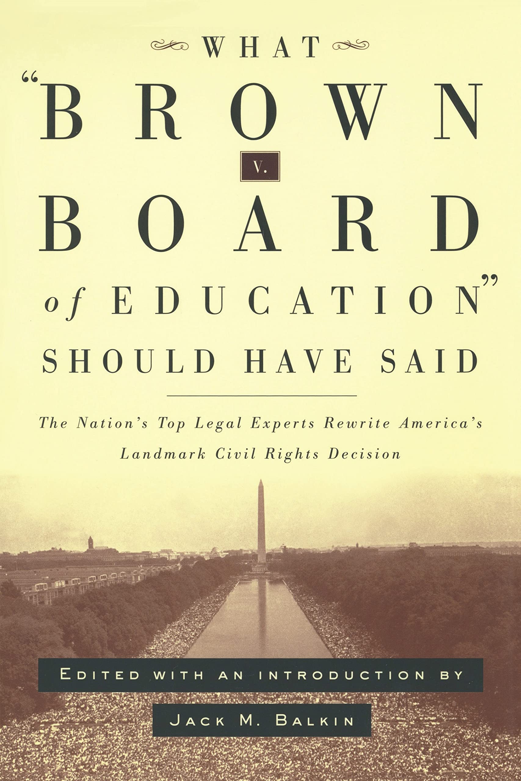 What Brown V. Board Of Education Should Have Said: The Nation'S Top Legal Experts Rewrite America'S Landmark Civil Rights Decisi,Used