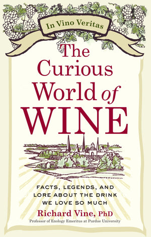 The Curious World of Wine: Facts, Legends, and Lore About the Drink We Love So Much,Used