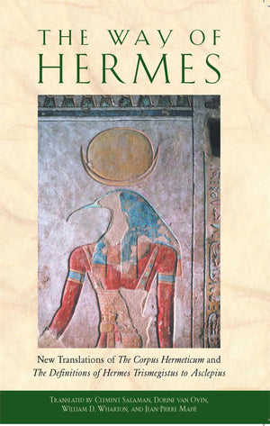The Way of Hermes: New Translations of The Corpus Hermeticum and The Definitions of Hermes Trismegistus to Asclepius,Used