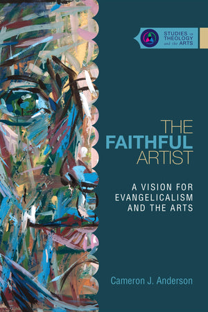 The Faithful Artist: A Vision for Evangelicalism and the Arts (Studies in Theology and the Arts Series),Used