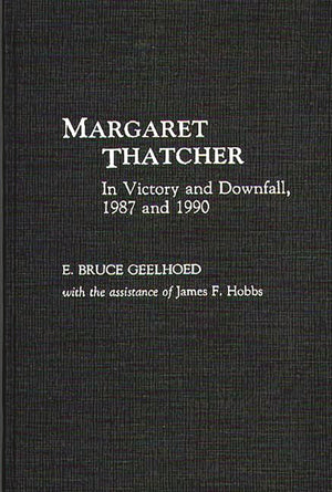 Margaret Thatcher: In Victory And Downfall, 1987 And 1990