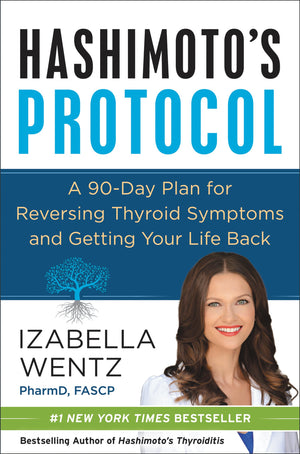Hashimoto'S Protocol: A Groundbreaking Prescription To Reverse Symptoms, Heal Autoimmune Damage, And Reclaim Your Life With Pers